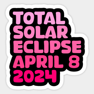 Total Solar Eclipse April 8 2024 Sticker